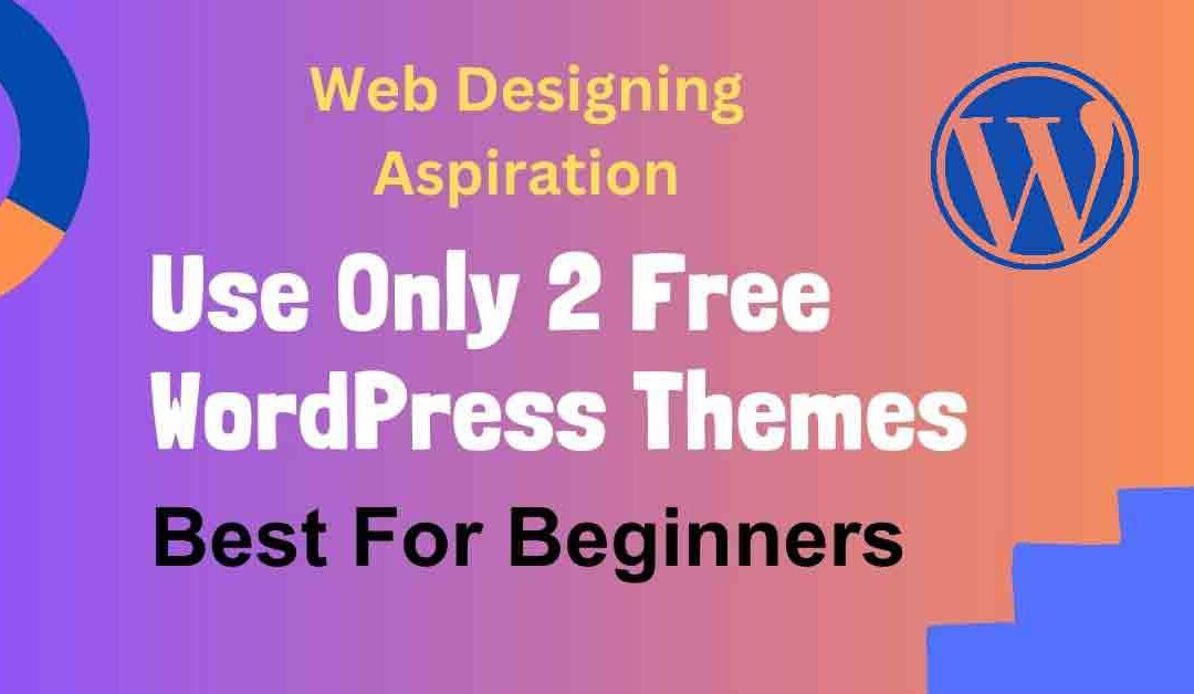 Top 2 Best Free WordPress Themes For Beginners